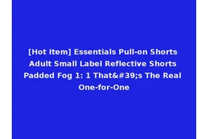 [Hot Item] Essentials Pull-on Shorts Adult Small Label Reflective Shorts Padded Fog 1: 1 That's The Real One-for-One