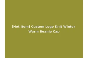 [Hot Item] Custom Logo Knit Winter Warm Beanie Cap