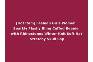 [Hot Item] Fashion Girls Women Sparkly Flashy Bling Cuffed Beanie with Rhinestones Winter Knit Soft Hat Stretchy Skull Cap