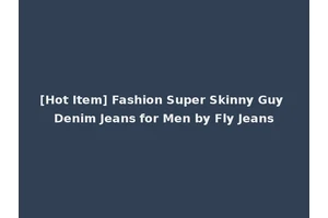 [Hot Item] Fashion Super Skinny Guy Denim Jeans for Men by Fly Jeans