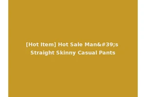 [Hot Item] Hot Sale Man's Straight Skinny Casual Pants