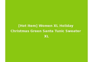 [Hot Item] Women XL Holiday Christmas Green Santa Tunic Sweater XL