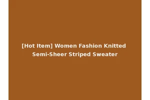 [Hot Item] Women Fashion Knitted Semi-Sheer Striped Sweater