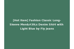[Hot Item] Fashion Classic Long-Sleeve Men's Denim Shirt with Light Blue by Fly Jeans