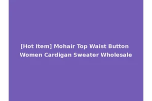 [Hot Item] Mohair Top Waist Button Women Cardigan Sweater Wholesale
