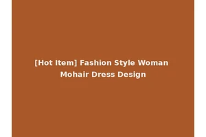 [Hot Item] Fashion Style Woman Mohair Dress Design