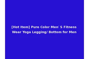 [Hot Item] Pure Color Men′ S Fitness Wear Yoga Legging/ Bottom for Men
