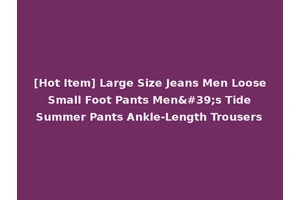 [Hot Item] Large Size Jeans Men Loose Small Foot Pants Men's Tide Summer Pants Ankle-Length Trousers