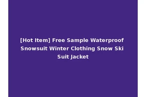 [Hot Item] Free Sample Waterproof Snowsuit Winter Clothing Snow Ski Suit Jacket
