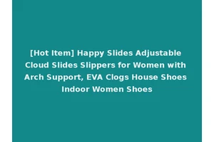 [Hot Item] Happy Slides Adjustable Cloud Slides Slippers for Women with Arch Support, EVA Clogs House Shoes Indoor Women Shoes