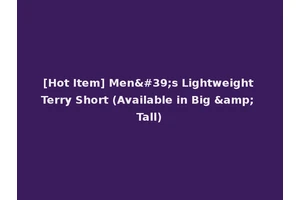[Hot Item] Men's Lightweight Terry Short (Available in Big &amp; Tall)