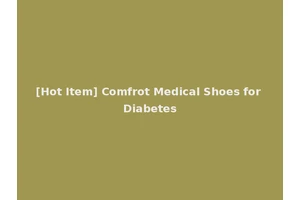 [Hot Item] Comfrot Medical Shoes for Diabetes