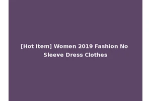 [Hot Item] Women 2019 Fashion No Sleeve Dress Clothes