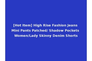 [Hot Item] High Rise Fashion Jeans Mini Pants Patched/ Shadow Pockets Women/Lady Skinny Denim Shorts