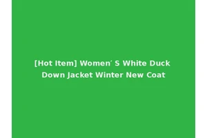 [Hot Item] Women′ S White Duck Down Jacket Winter New Coat