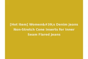 [Hot Item] Women's Denim Jeans Non-Stretch Cone Inserts for Inner Seam Flared Jeans