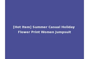 [Hot Item] Summer Casual Holiday Flower Print Women Jumpsuit