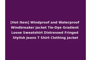 [Hot Item] Windproof and Waterproof Windbreaker Jacket Tie-Dye Gradient Loose Sweatshirt Distressed Fringed Stylish Jeans T Shirt Clothing Jacket