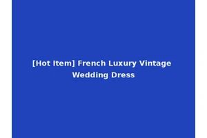 [Hot Item] French Luxury Vintage Wedding Dress
