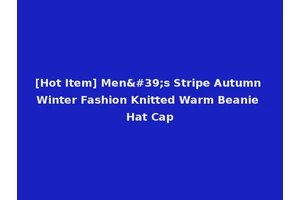 [Hot Item] Men's Stripe Autumn Winter Fashion Knitted Warm Beanie Hat Cap