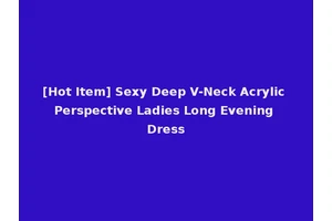 [Hot Item] Sexy Deep V-Neck Acrylic Perspective Ladies Long Evening Dress
