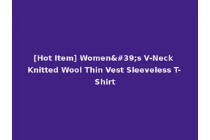 [Hot Item] Women's V-Neck Knitted Wool Thin Vest Sleeveless T-Shirt