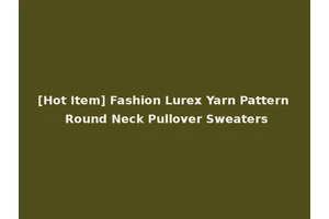 [Hot Item] Fashion Lurex Yarn Pattern Round Neck Pullover Sweaters