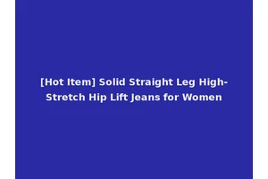[Hot Item] Solid Straight Leg High-Stretch Hip Lift Jeans for Women