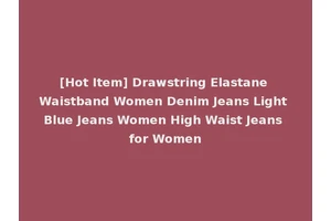 [Hot Item] Drawstring Elastane Waistband Women Denim Jeans Light Blue Jeans Women High Waist Jeans for Women