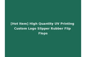 [Hot Item] High Quantity UV Printing Custom Logo Slipper Rubber Flip Flops
