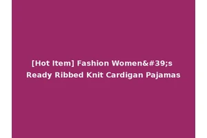 [Hot Item] Fashion Women's Ready Ribbed Knit Cardigan Pajamas