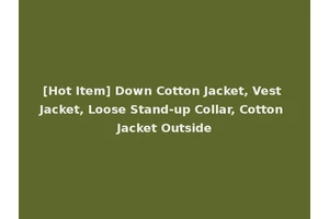 [Hot Item] Down Cotton Jacket, Vest Jacket, Loose Stand-up Collar, Cotton Jacket Outside