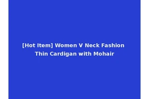 [Hot Item] Women V Neck Fashion Thin Cardigan with Mohair