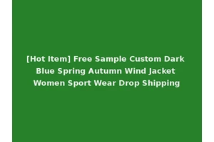 [Hot Item] Free Sample Custom Dark Blue Spring Autumn Wind Jacket Women Sport Wear Drop Shipping