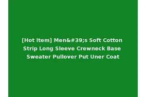 [Hot Item] Men's Soft Cotton Strip Long Sleeve Crewneck Base Sweater Pullover Put Uner Coat