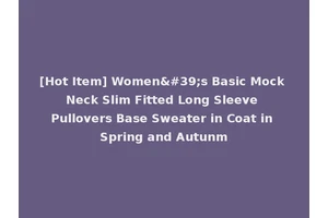 [Hot Item] Women's Basic Mock Neck Slim Fitted Long Sleeve Pullovers Base Sweater in Coat in Spring and Autunm