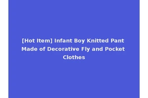 [Hot Item] Infant Boy Knitted Pant Made of Decorative Fly and Pocket Clothes