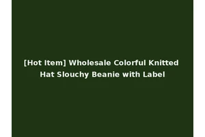 [Hot Item] Wholesale Colorful Knitted Hat Slouchy Beanie with Label