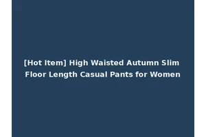 [Hot Item] High Waisted Autumn Slim Floor Length Casual Pants for Women