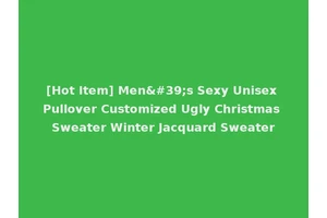 [Hot Item] Men's Sexy Unisex Pullover Customized Ugly Christmas Sweater Winter Jacquard Sweater