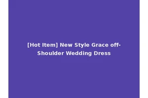 [Hot Item] New Style Grace off-Shoulder Wedding Dress