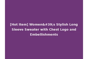 [Hot Item] Women's Stylish Long Sleeve Sweater with Chest Logo and Embellishments
