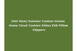[Hot Item] Summer Custom Unisex Home Cloud Cushion Slides EVA Pillow Slippers