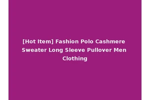 [Hot Item] Fashion Polo Cashmere Sweater Long Sleeve Pullover Men Clothing