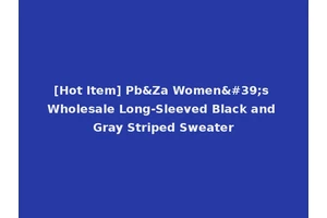 [Hot Item] Pb&Za Women's Wholesale Long-Sleeved Black and Gray Striped Sweater