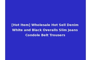 [Hot Item] Wholesale Hot Sell Denim White and Black Overalls Slim Jeans Condole Belt Trousers