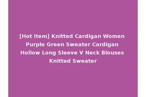 [Hot Item] Knitted Cardigan Women Purple Green Sweater Cardigan Hollow Long Sleeve V Neck Blouses Knitted Sweater