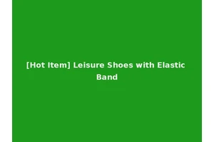 [Hot Item] Leisure Shoes with Elastic Band