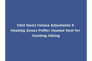 [Hot Item] Unisex Adjustable 9 Heating Zones Puffer Heated Vest for Hunting Hiking