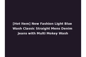 [Hot Item] New Fashion Light Blue Wash Classic Straight Mens Denim Jeans with Multi Mokey Wash